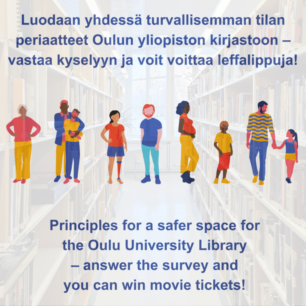 Library informs: Principles for a safer space for the Oulu University Library – answer the survey (and you can win movie tickets)!