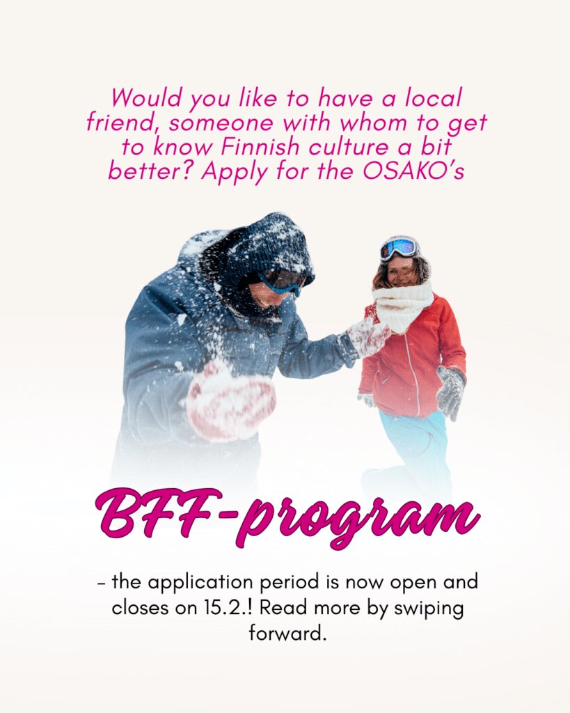 Hey international student, would you like to have more local friends? Apply for OSAKO’s BFF-program by 15.2.!